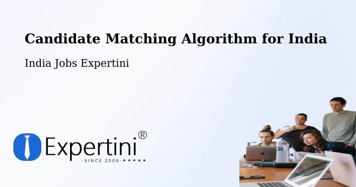 Candidate Matching Algorithm Overview – Dindigul - India Jobs Expertini